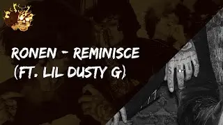 RONEN - Reminisce (FT. LIL DUSTY G)