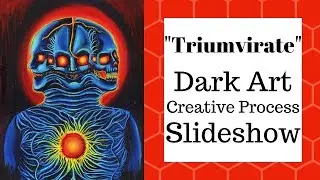 Dark Art Creative Process Slide Show - Triumvirate Acrylic Painting