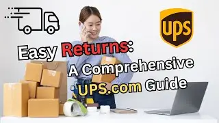 📦 Easy Returns &infin; A Comprehensive UPS.com Guide ✨🔍