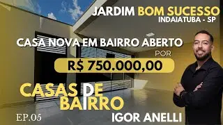 CASA NOVA À VENDA EM BAIRRO ABERTO NA CIDADE DE INDAIATUBA/ SP | EP.05