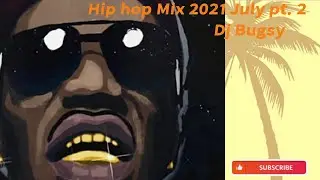 hip hop mix 2021 July pt. 2 - Dj Bugsy