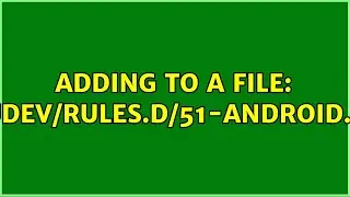 Ubuntu: Adding to a file: /etc/udev/rules.d/51-android.rules