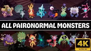 EVERY PAIRONORMAL MONSTER IN 4K! (Full Showcase) - My Singing Monsters