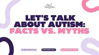 Let's Talk About Autism: Facts vs. Myths