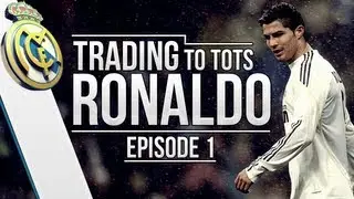FIFA 13 | Trading to TOTS Ronaldo | Episode #1 (NEW TRADING SERIES!!)