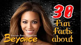 30 Fun Facts About Beyonc&eacute;