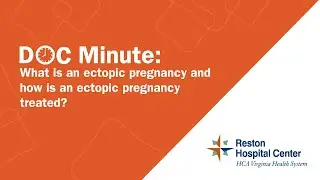 What is an ectopic pregnancy & how is an ectopic pregnancy treated? - Reston Hospital Center