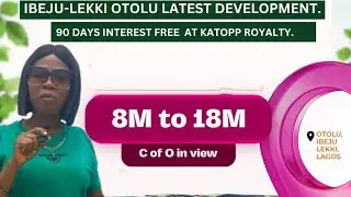 IBEJU-LEKKI OTOLU LATEST DEVELOPMENT.  90 DAYS INTEREST FREE AT KATOPP ROYALTY.