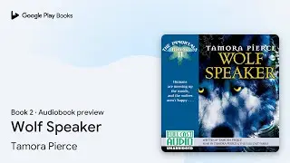 Wolf Speaker Book 2 by Tamora Pierce &middot; Audiobook preview