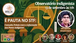 &Eacute; PAUTA NO STF: Consulta Pr&eacute;via Livre e Informada  aos Povos Ind&iacute;genas