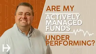 Holistic Planning  - Are My Actively Managed Funds Underperforming?