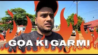 Goa ki garmi ne mar hi dala 🥵 | Episode-3  #garmi #goaexperience #goavlog