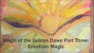 Angel Magic of the Golden Dawn: The Enochian System