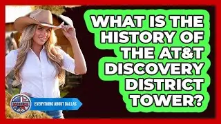 What Is The History Of The AT&T Discovery District Tower?