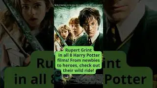 Rupert Grint - in all 8 Harry Potter films! From newbies to heroes, check out their wild ride!