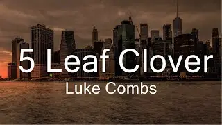 Luke Combs - 5 Leaf Clover (Lyrics)  | Music Julian