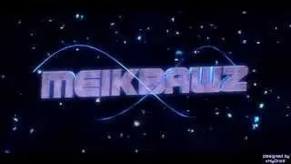 Intro | MeikBawz | ~ by JanexArts