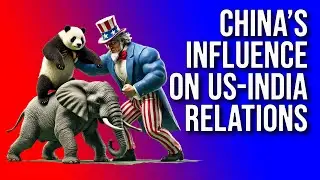 How China Shapes US-India Relations: A Strategic Triangle