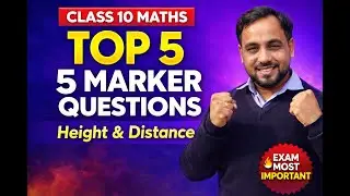 Class 10 Maths 🔥 Top 5 &ndash; 5 Marker Questions | Height & Distance | Board Exam Most Important