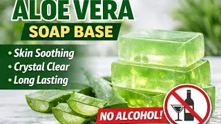How to Make Aloe Vera Soap Base | No Alcohol | Transparent Soap Base Recipe #aloeveragel #soapbase 