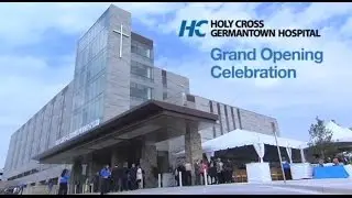 Holy Cross Germantown Hospital Holds Grand Opening Celebration