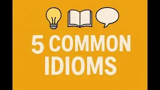 &ldquo;5 Must-Know Idioms for Clear Communication&rdquo;