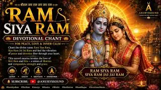 Ram Siya Ram | Devotional Chant for Peace, Love & Inner Calm