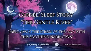 Sleep Story for Stress Relief &ndash; The Gentle River