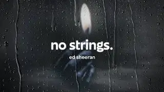 ed sheeran - no strings (lyrics)