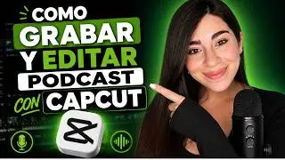 COMO GRABAR y EDITAR PODCAST con CAPCUT facil y gratis 2026