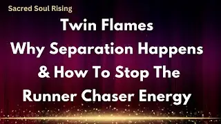 Twin Flames Why Separation Happens & How To Stop The Runner Chaser Energy ‼️