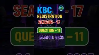KBC 2025 II 11 QUESTION OF REGISTRATION II 24 April | Kaun Banega Crorepati