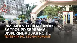 Ciptakan Keindahan Kota, Satpol PP Bersama Disperindagsar Rohil Tertibkan PKL Secara Humanis