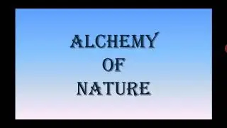 Alchemy of Nature for class 10th SSC, English by Paridhi Gaurav Nagda