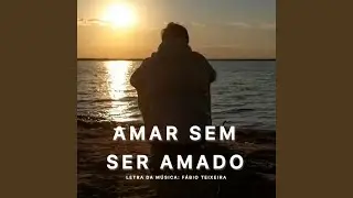 Amar Sem Ser Amado