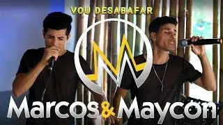 Marcos & Maycon - Vou Desabafar