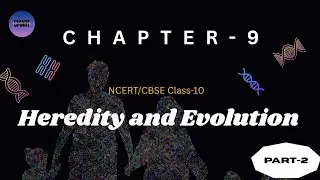 CHAPTER -9| Heredity and evolution| class-10| part-2