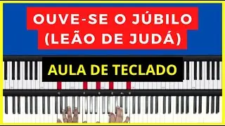 Ouve-se o Júbilo (Leão de Judá) - Aula de Teclado