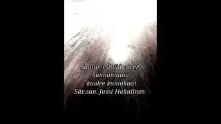 Saatto esitt&auml;&auml; cover kappaleen: Sunnuntaisin kuolee kuninkaat. (s&auml;v,san. Jussi Hakulinen )