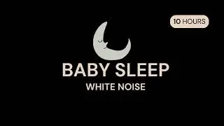 10 Hours of White Noise for Baby Sleep | Continuous Sound for Nighttime & Naps | Black Screen