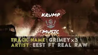 Grimeyx3 - EEST ft. RealRaw | Krump Music