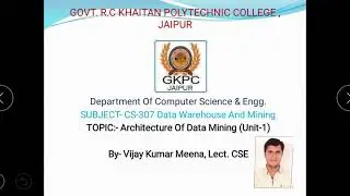 Data Mining Architecture CS307 Unit-1 by Vijay Meena Lect. CS Govt.Khaitan Poly. College,Jaipur
