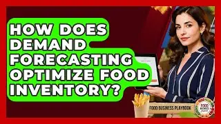 How Does Demand Forecasting Optimize Food Inventory? - Food Business Playbook