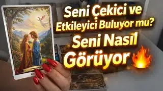 Seni Çekici, Etkileyici Buluyor mu?💃🏼Seni Nasıl Görüyor?🔥#aklımdakikişitarot 