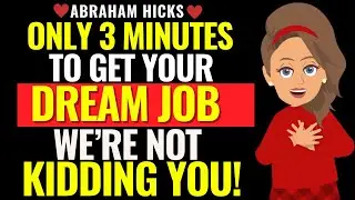 Trust The PROCESS and Get CLARITY on Your Dream Job Abraham hicks 2025