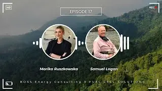 Episode 17 - Careers Combating Climate Change with Samuel Logan from FUEL CELL SOLUTIONS, LLC