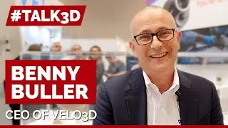 #TALK3D Benny Buller - Velo3D brings Metal 3D printing to the next level