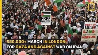 350,000+ march in London for Gaza and against war on Iran