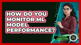 How Do You Monitor ML Model Performance? - AI and Machine Learning Explained