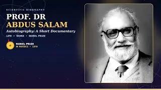 Prof. Dr Abdus Salam: A Short Documentary on Noble Prize Lauraete in Physics & His Prestigious Work